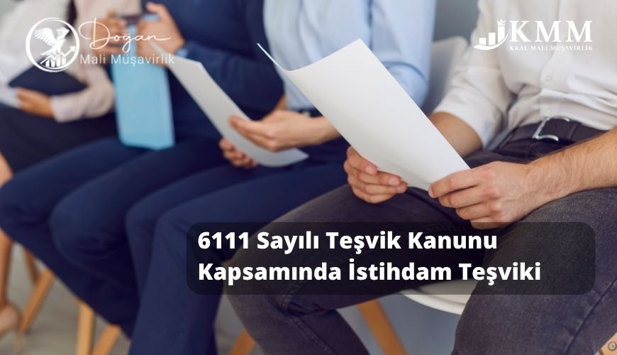 6111 Sayılı Teşvik Kanunu Kapsamında İstihdam Teşviki