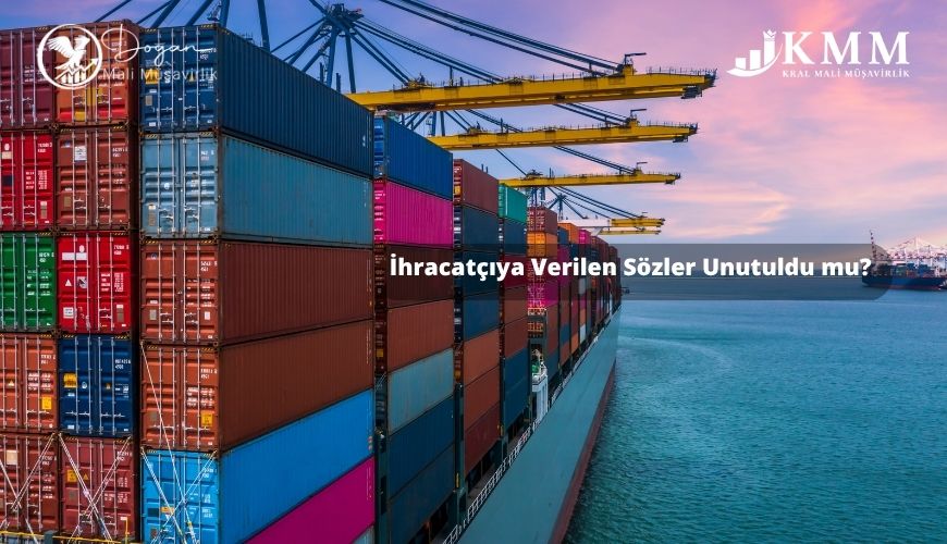 ihracatçıya verilen sözler unutuldu mu