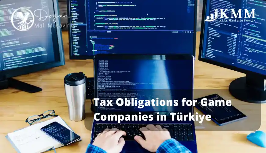 Tax Obligations for Game Companies in Türkiye